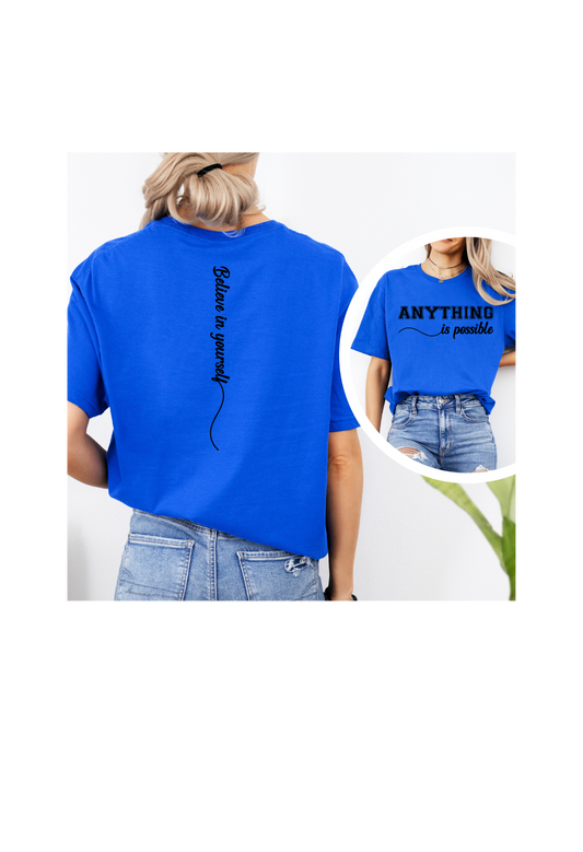 Custom Short Sleeve T- Shirt, Screen Print, "Anything is Possible, Believe in Yourself"